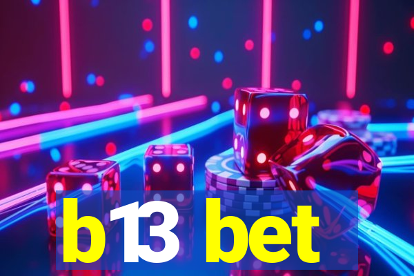 b13 bet